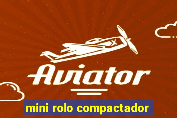 mini rolo compactador